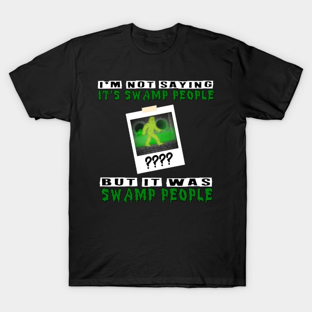 It was Swamp People T-Shirt by hauntedgriffin